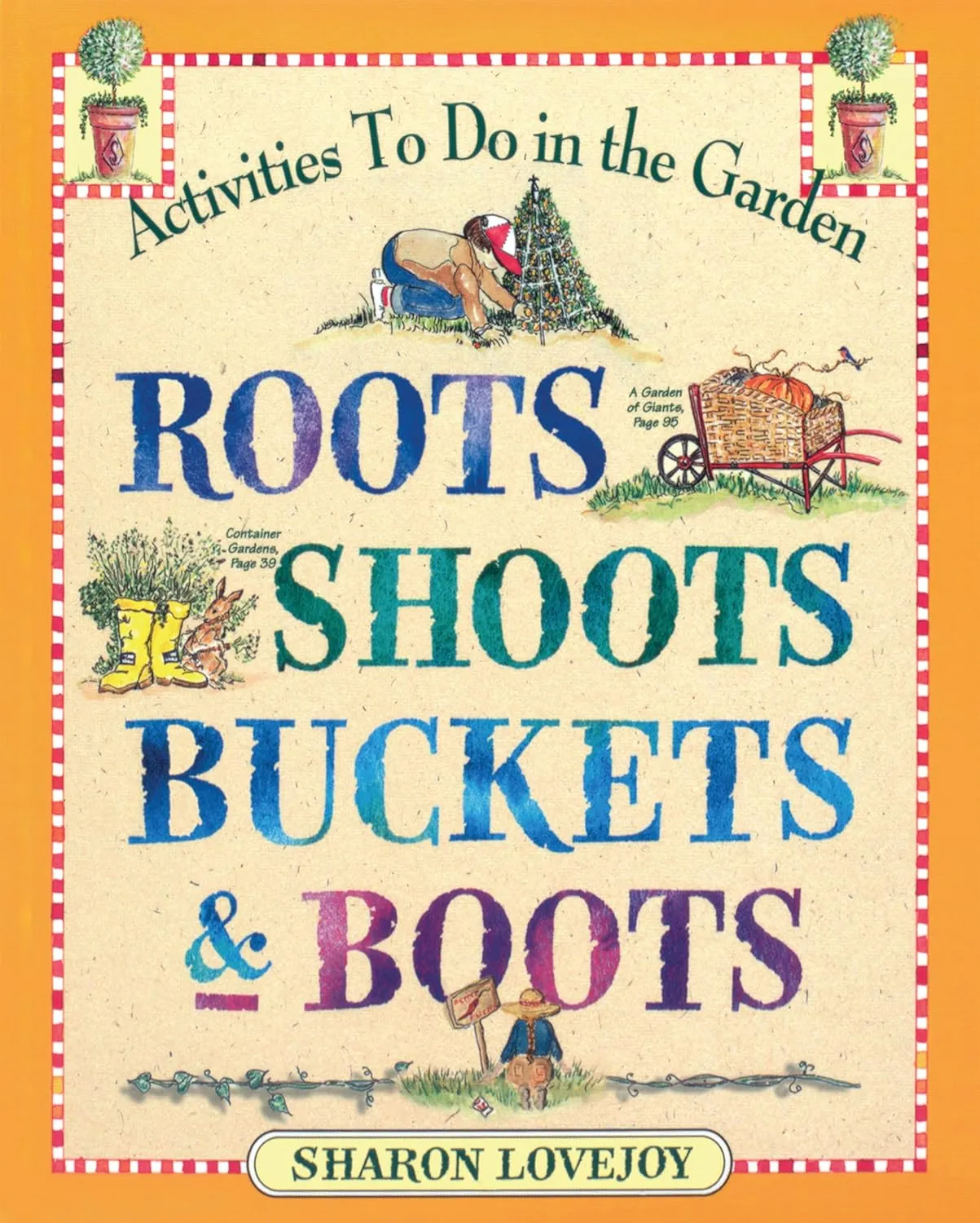 Roots, Shoots, Buckets & Boots: Gardening Together with Children Paperback  May 1, 1999