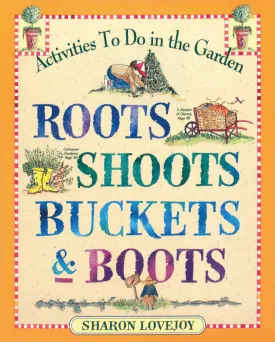 Roots, Shoots, Buckets & Boots: Gardening Together with Children Paperback  May 1, 1999